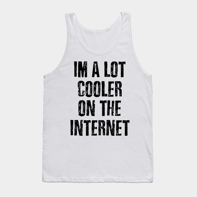 Cooler On The Internet Tank Top by Vitalitee